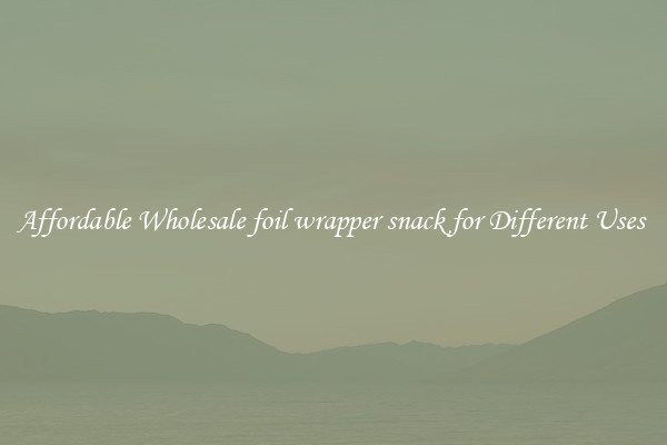 Affordable Wholesale foil wrapper snack for Different Uses 