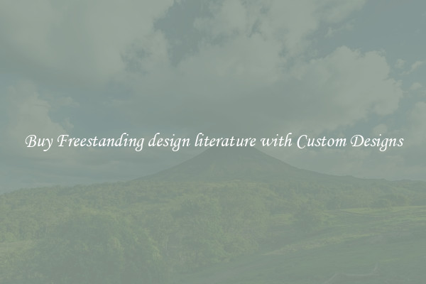 Buy Freestanding design literature with Custom Designs