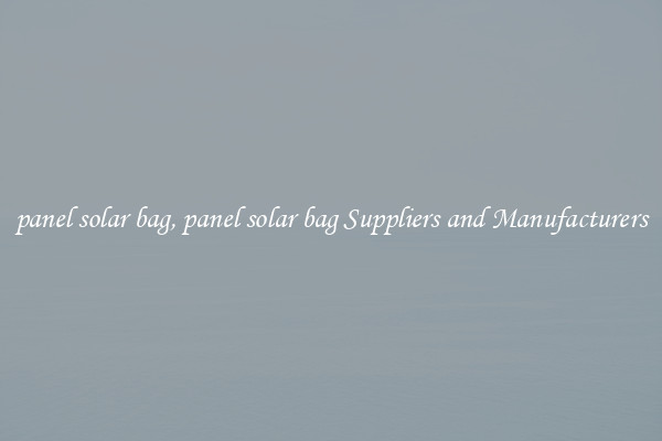 panel solar bag, panel solar bag Suppliers and Manufacturers