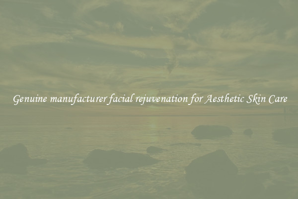 Genuine manufacturer facial rejuvenation for Aesthetic Skin Care