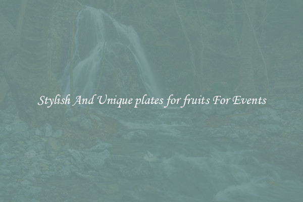 Stylish And Unique plates for fruits For Events