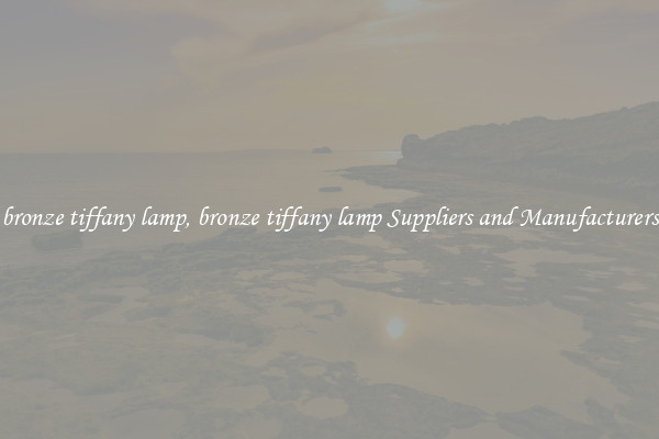 bronze tiffany lamp, bronze tiffany lamp Suppliers and Manufacturers