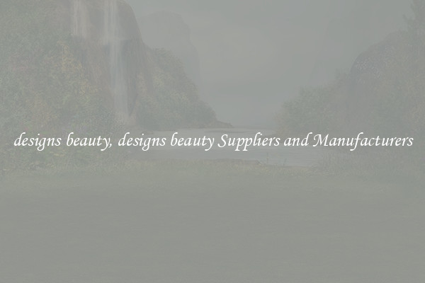 designs beauty, designs beauty Suppliers and Manufacturers
