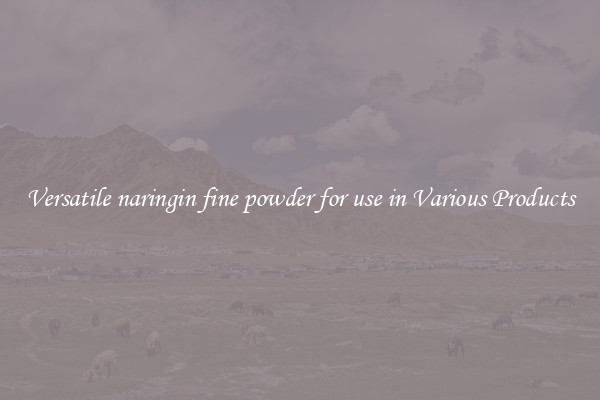 Versatile naringin fine powder for use in Various Products