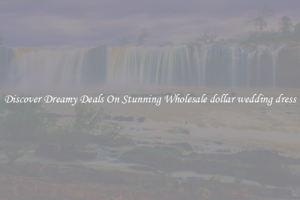 Discover Dreamy Deals On Stunning Wholesale dollar wedding dress