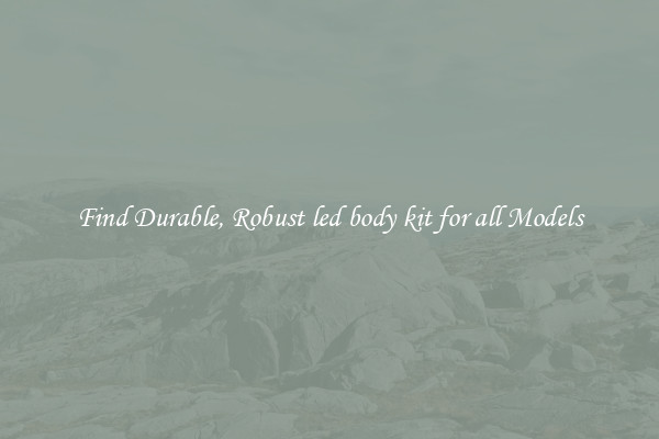 Find Durable, Robust led body kit for all Models