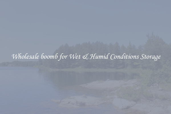 Wholesale boomb for Wet & Humid Conditions Storage