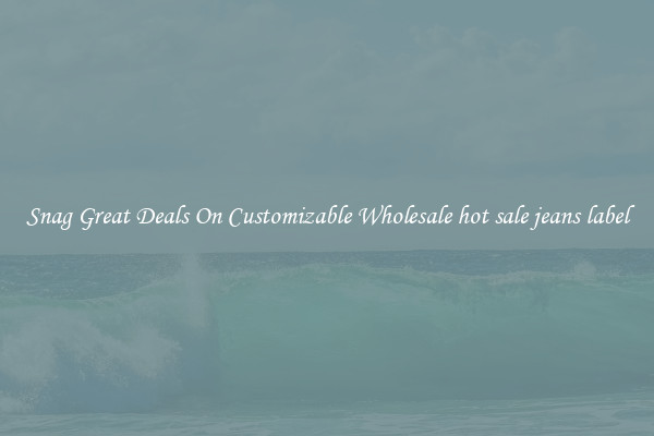 Snag Great Deals On Customizable Wholesale hot sale jeans label