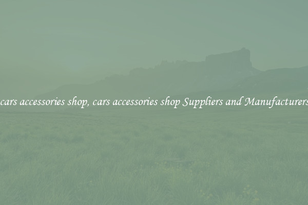 cars accessories shop, cars accessories shop Suppliers and Manufacturers