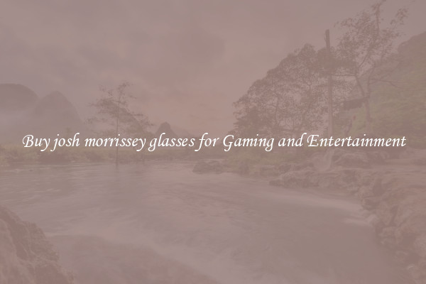 Buy josh morrissey glasses for Gaming and Entertainment