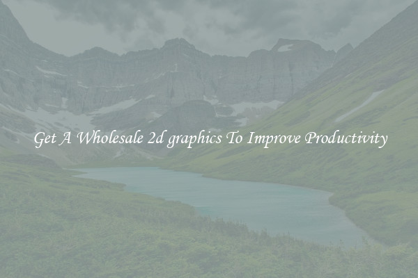 Get A Wholesale 2d graphics To Improve Productivity