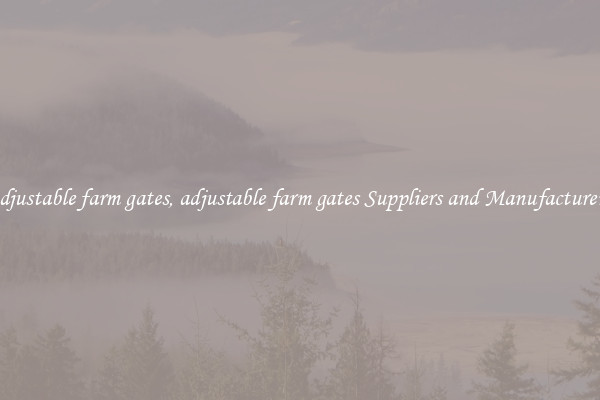 adjustable farm gates, adjustable farm gates Suppliers and Manufacturers
