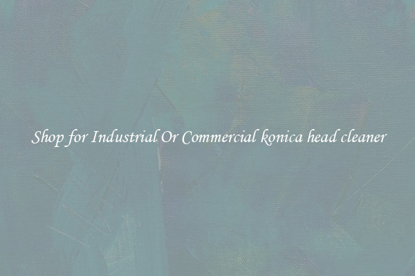 Shop for Industrial Or Commercial konica head cleaner