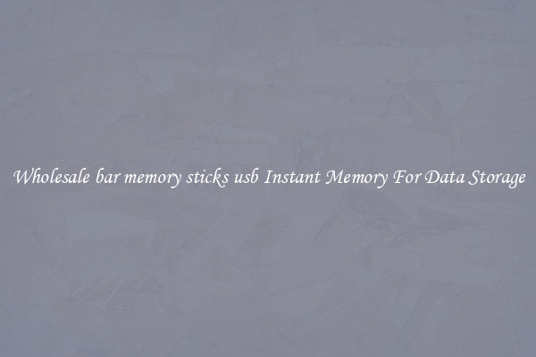 Wholesale bar memory sticks usb Instant Memory For Data Storage