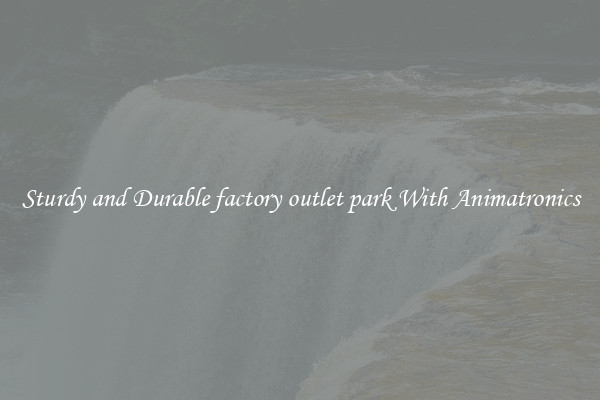 Sturdy and Durable factory outlet park With Animatronics