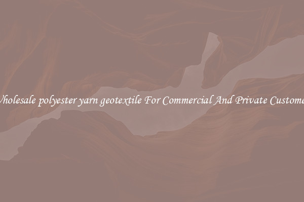 Wholesale polyester yarn geotextile For Commercial And Private Customers