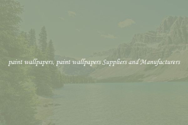 paint wallpapers, paint wallpapers Suppliers and Manufacturers
