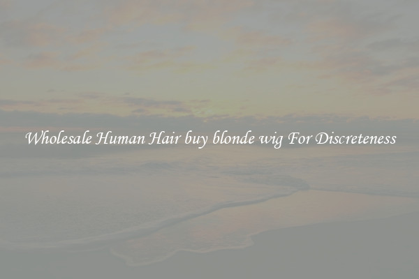 Wholesale Human Hair buy blonde wig For Discreteness