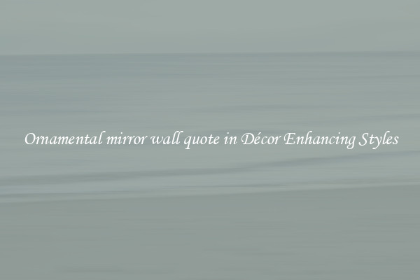 Ornamental mirror wall quote in Décor Enhancing Styles