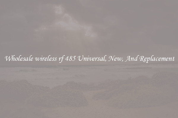 Wholesale wireless rf 485 Universal, New, And Replacement