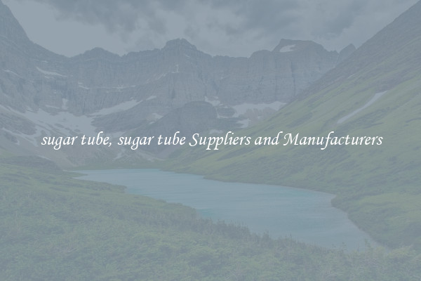 sugar tube, sugar tube Suppliers and Manufacturers