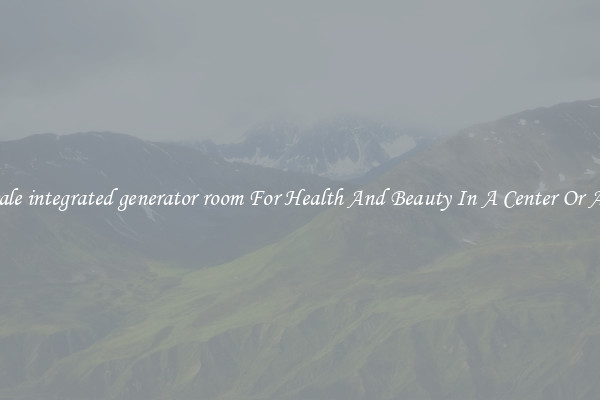 Wholesale integrated generator room For Health And Beauty In A Center Or At Home