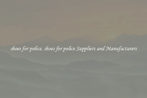 shoes for police, shoes for police Suppliers and Manufacturers