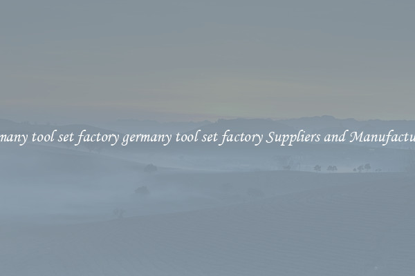 germany tool set factory germany tool set factory Suppliers and Manufacturers