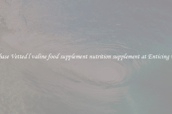 Purchase Vetted l valine food supplement nutrition supplement at Enticing Prices