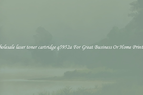 Wholesale laser toner cartridge q5952a For Great Business Or Home Printing