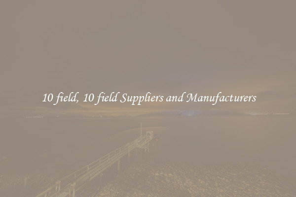 10 field, 10 field Suppliers and Manufacturers