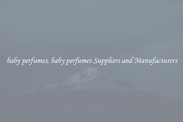 baby perfumes, baby perfumes Suppliers and Manufacturers