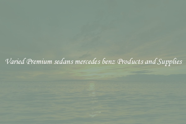 Varied Premium sedans mercedes benz Products and Supplies