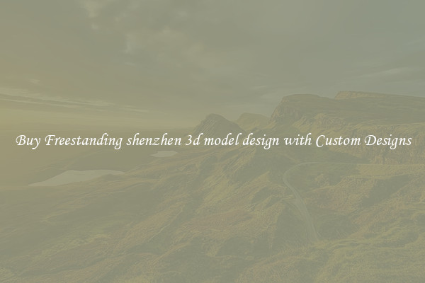 Buy Freestanding shenzhen 3d model design with Custom Designs