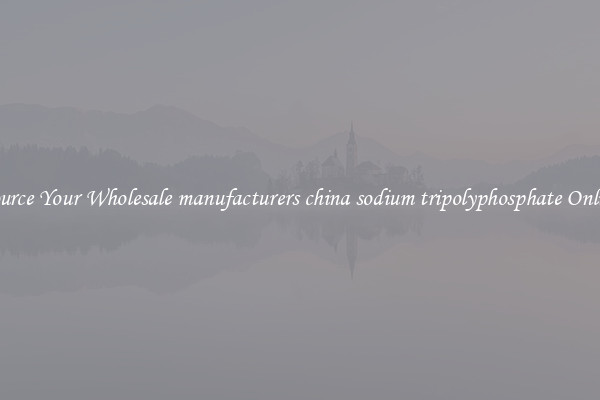 Source Your Wholesale manufacturers china sodium tripolyphosphate Online