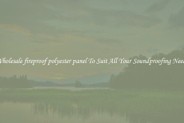 Wholesale fireproof polyester panel To Suit All Your Soundproofing Needs