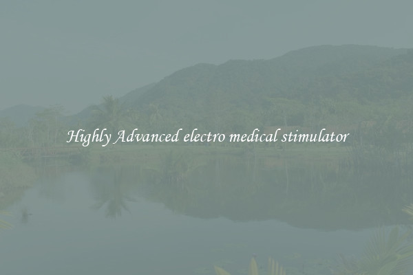 Highly Advanced electro medical stimulator