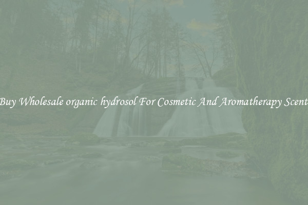 Buy Wholesale organic hydrosol For Cosmetic And Aromatherapy Scents